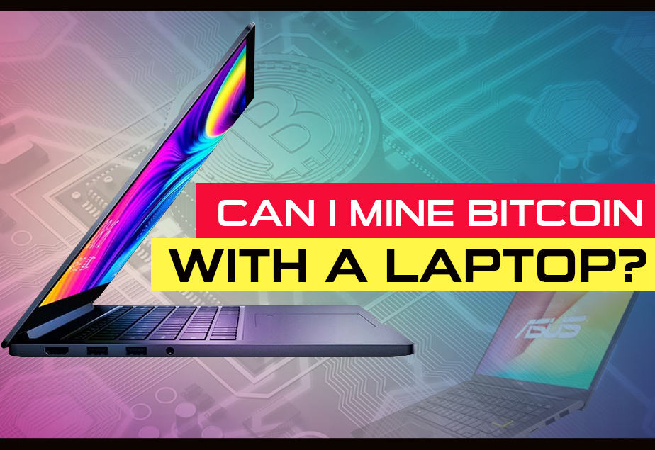 Can You Mine Bitcoin with A Laptop? [ Guide] - BraveWords