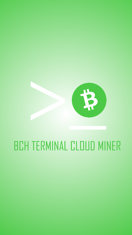 BCH TERMINAL CLOUD MINER - APK Download for Android | Aptoide