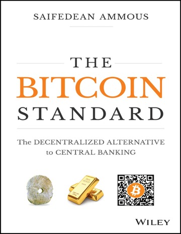 [Read] Online The Bitcoin Standard: The Decentralized Alternative to Central Banking | Available