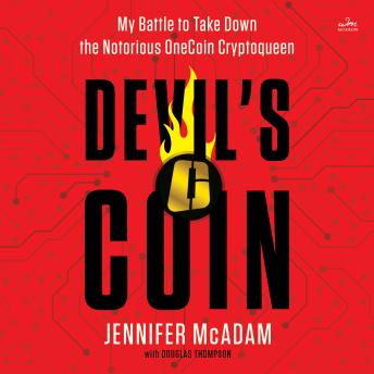 Devil’s Coin: My Battle to Take Down the Notorious OneCoin Cryptoqueen by Jennifer McAdam