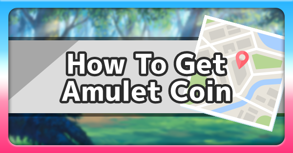 Amulet Coin Effect and How to Get It | Pokemon Sword and Shield｜Game8