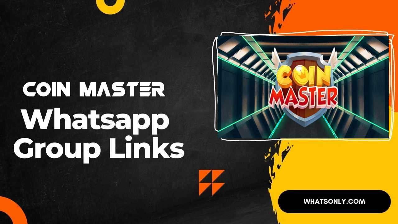 Coin Master WhatsApp Group Links - WhatsApp Group Links