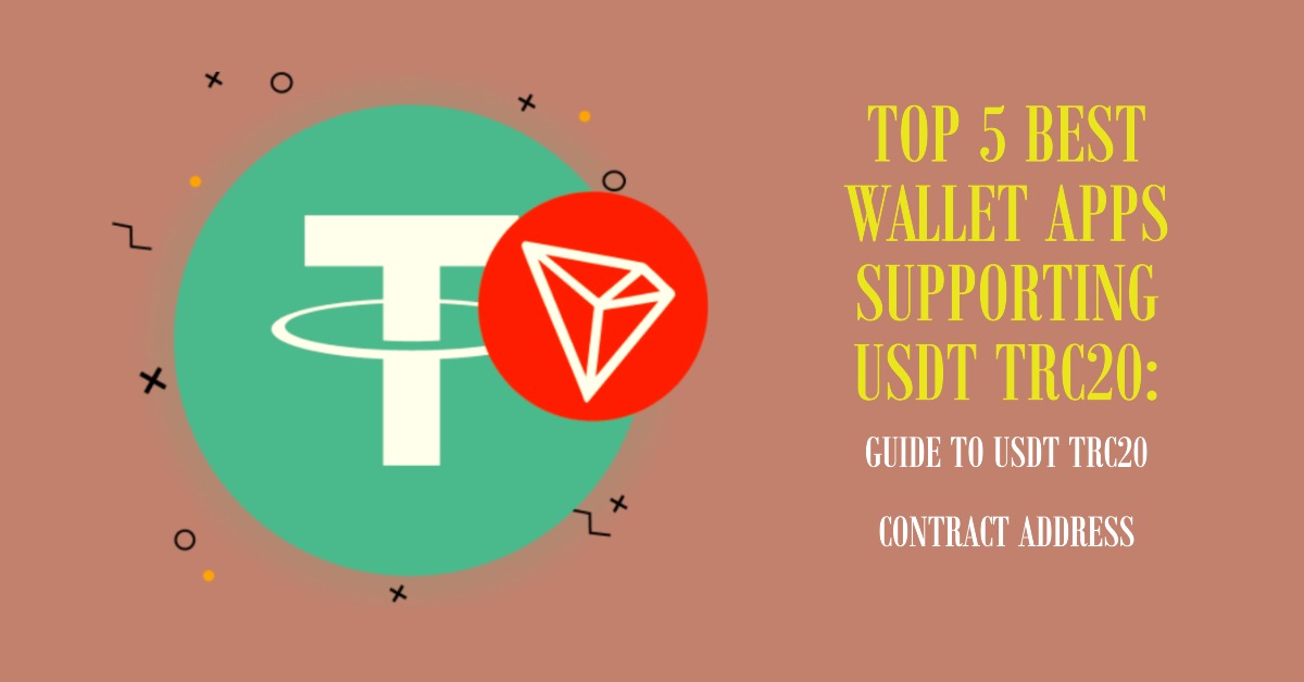 Top 5 Best Wallet Apps Supporting USDT TRC Guide to USDT TRC20 Contract Address - CoinCola Blog