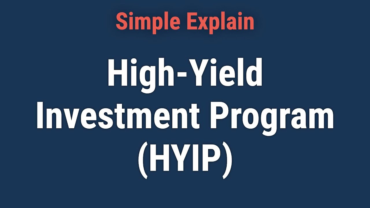 High-Yield Investment Program (HYIP): Definition and Fraudulence