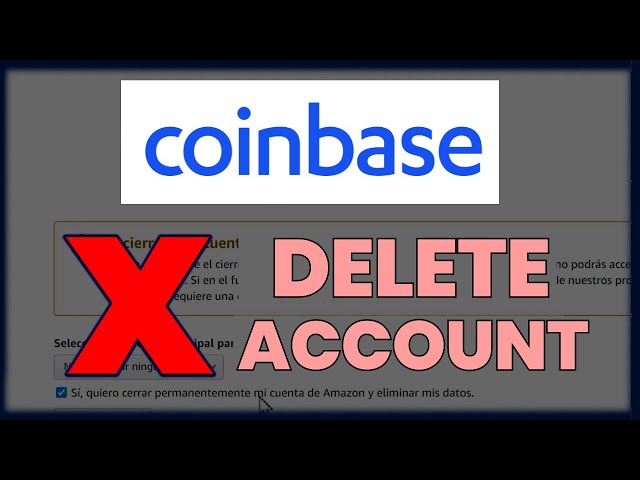 Can I Delete My Coinbase Account and Make a New One? | MoneroV