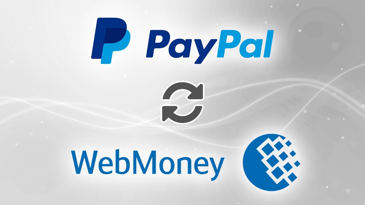 Exchange Webmoney to PayPal and USDT to PayPal