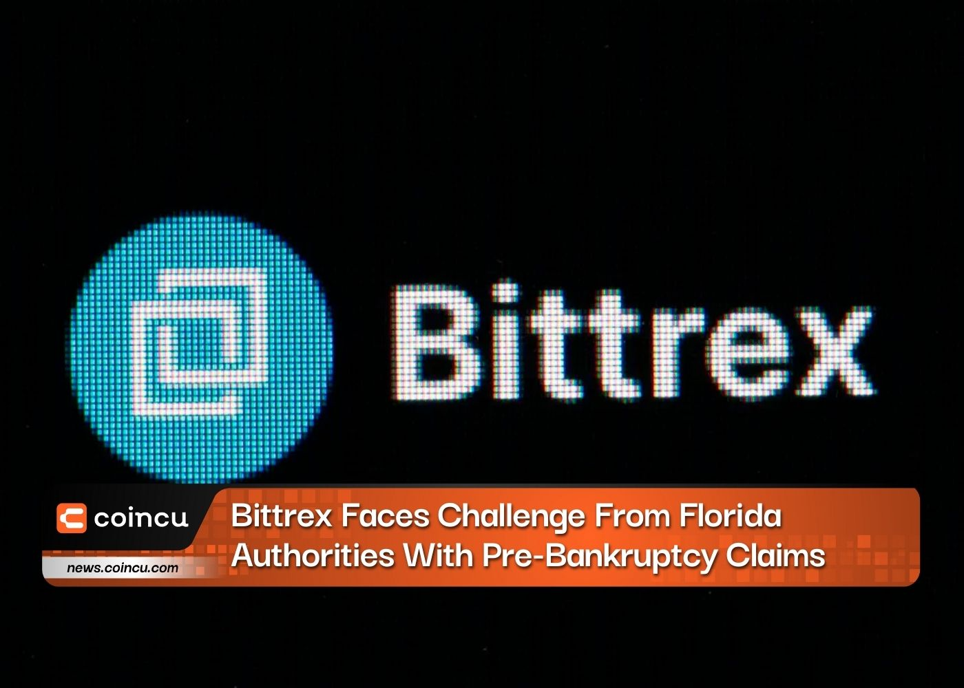 Bittrex Drops Ch. 11 Bid For Sanctions Against Fla. Agency - Law