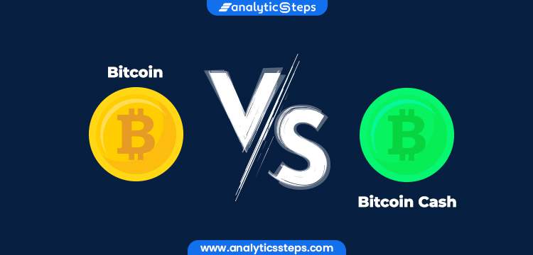 Bitcoin Cash vs Bitcoin: Understanding the Difference Between Them