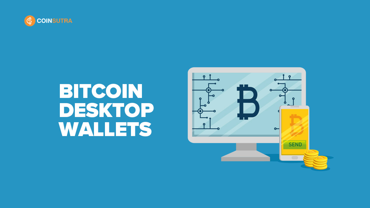 6 Best Desktop Bitcoin Wallets Available For Download [Editor's Pick]