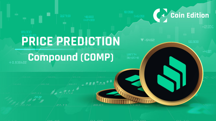 Compound (COMP) Price Prediction Will COMP Reach $75 Soon? - Coin Edition