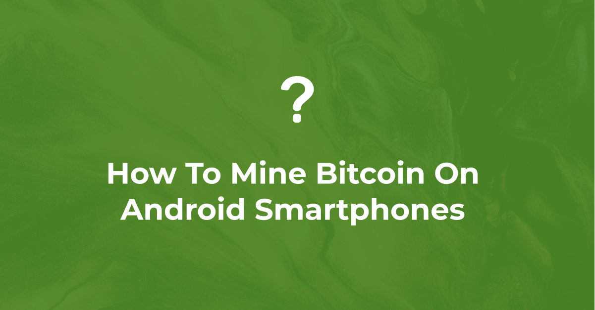 A Crypto Mine in Your Pocket - Best Android Mining Apps - Fintech News