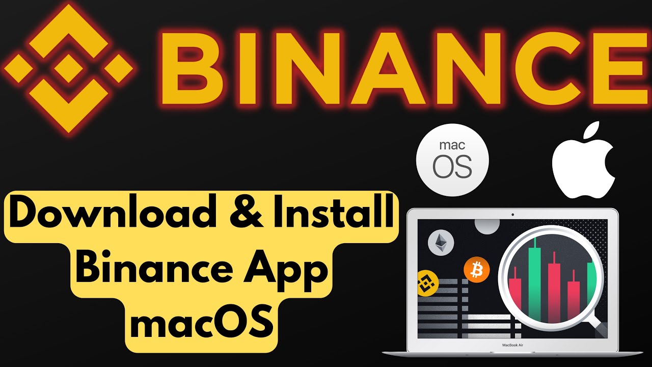 Download Binance Mac App And Make Money From Your Macbook & IMac