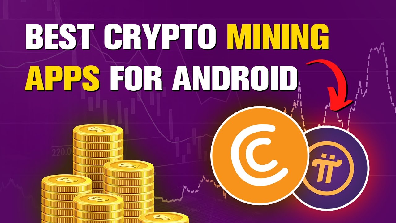 10 Best Android Apps for Cryptocurrency Mining in 