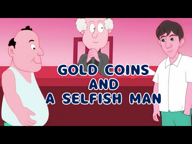 Moral Stories for Kids – Gold Coins and a Selfish Man | Data Source from the Web