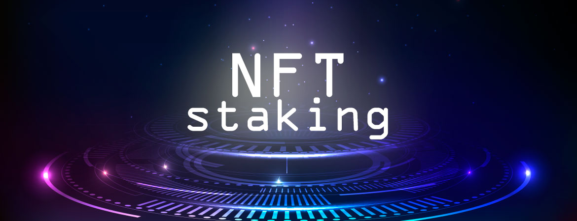 NFT Staking Explained: Definition, How It Works, Benefits and Examples