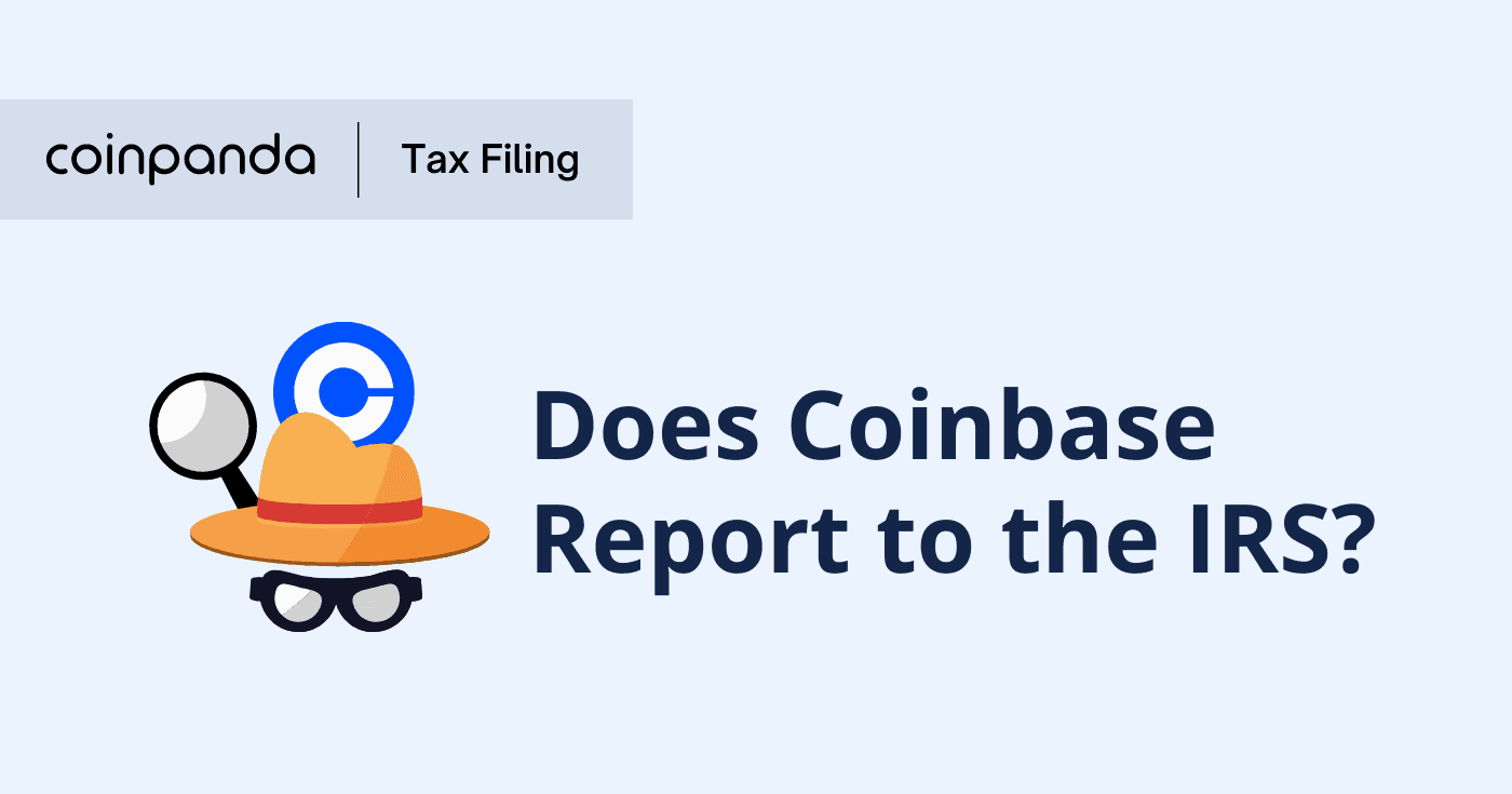 Does Coinbase Report To IRS | Tax Guide